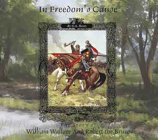 In Freedom's Cause: A Story of Wallace and Bruce  - Audio Book