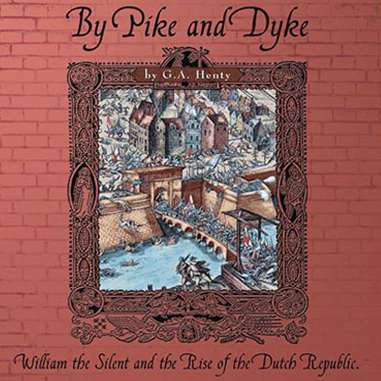 By Pike and Dyke: A Tale of the Dutch Republic